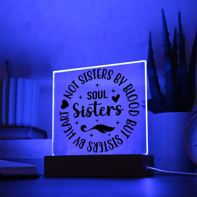 Soul Sisters - Not Sisters by Blood But by Heart Plaque