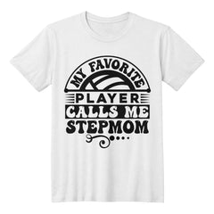 My Favorite Player Calls Me Stepmom – Sports Mom Tee