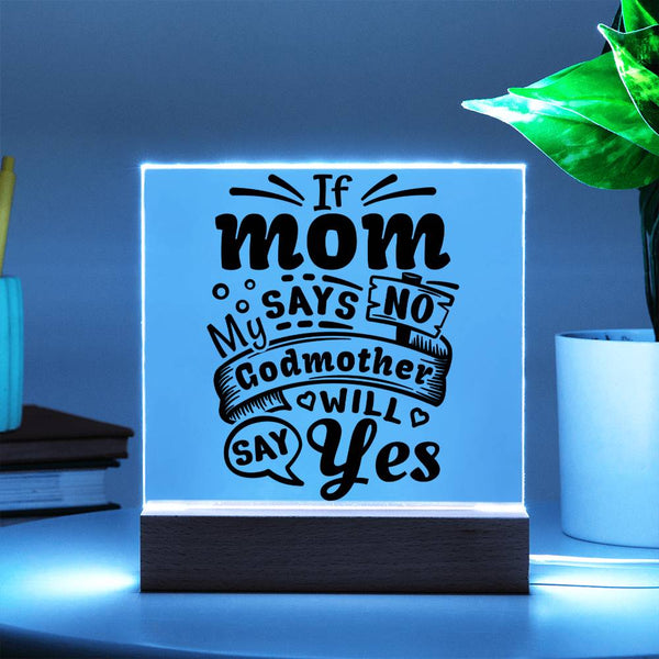 If Mom Says No, Godmother Says Yes Plaque