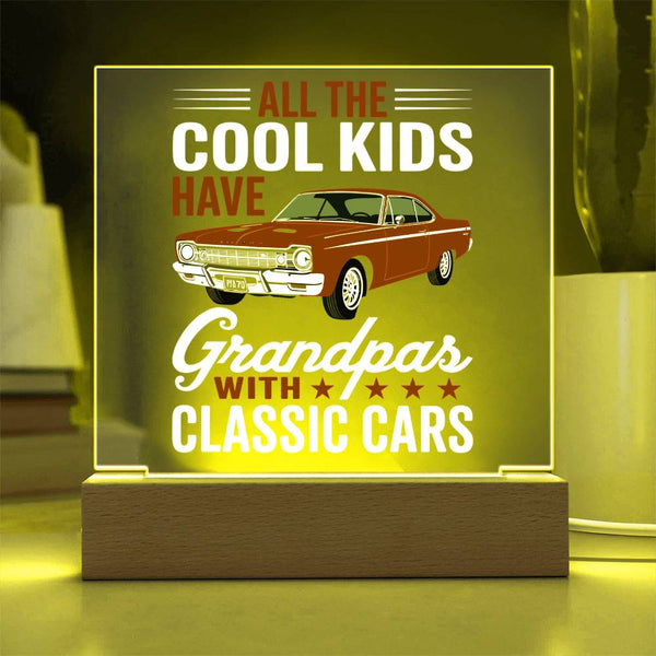 All the Cool Kids Have Grandpas with Classic Cars - Acrylic Plaque