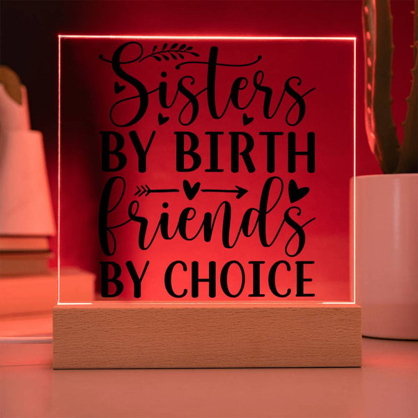 Sisters by Birth Friends by Choice - Printed LED Acrylic Plaque
