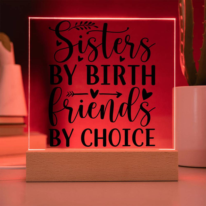 Sisters by Birth Friends by Choice - Printed LED Acrylic Plaque