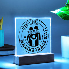 Sister Joke Loading - Please Wait - LED Acrylic Plaque