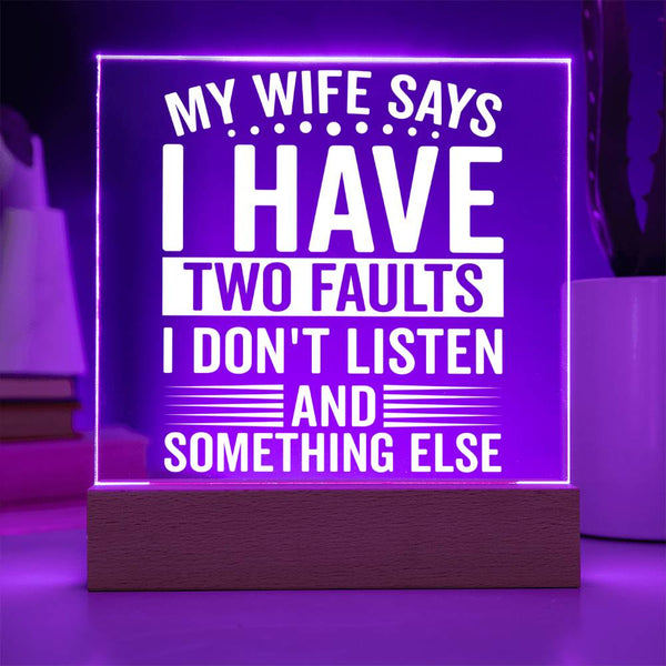 My Wife Says I Don’t Listen - LED Acrylic Plaque
