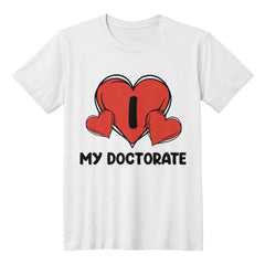 Doctorate Love Shirt – Perfect for PhD & Doctoral Students