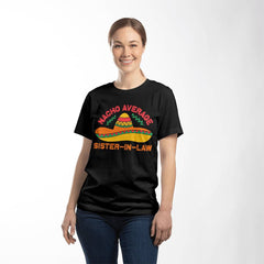 Nacho Average Sister-in-Law Funny Fiesta Shirt