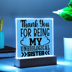 Thank You for Being My Unbiological Sister - Printed LED Acrylic Plaque