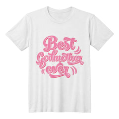 Best Godmother Ever – Sweet & Stylish Tee