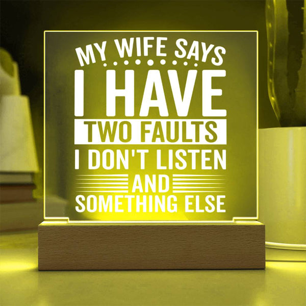 My Wife Says I Don’t Listen - LED Acrylic Plaque