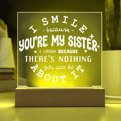 I Smile Because You're My Sister – I Laugh Because You Can't Change It Plaque