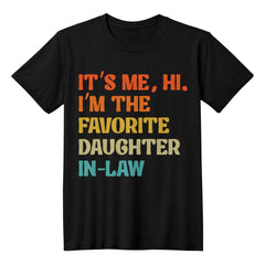 It's Me, Hi. I'm the Favorite Daughter-In-Law Funny T-Shirt