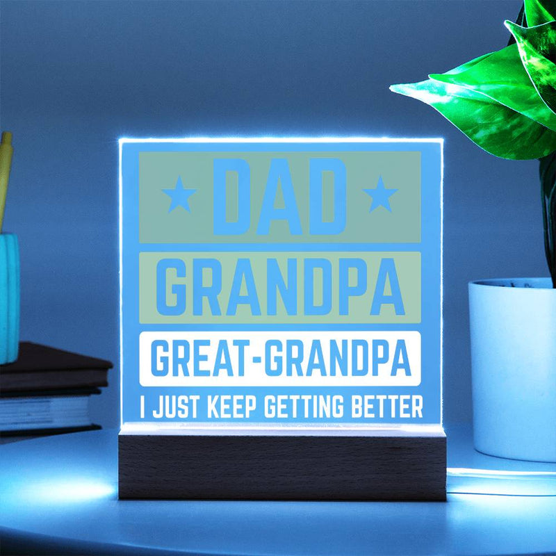 Dad, Grandpa, Great-Grandpa Acrylic Plaque – I Just Keep Getting Better