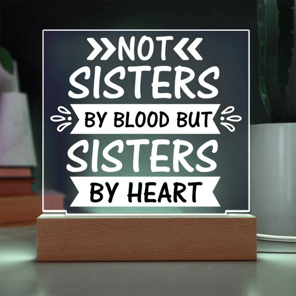 Not Sisters by Blood But Sisters by Heart - Elegant Acrylic Plaque