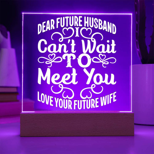 Dear Future Husband – I Can’t Wait Acrylic Plaque