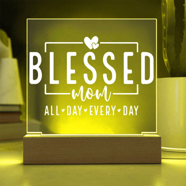 Blessed Mom – All Day, Every Day - Acrylic Plaque