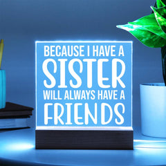 Because I Have a Sister, I Have a Forever Friend Plaque