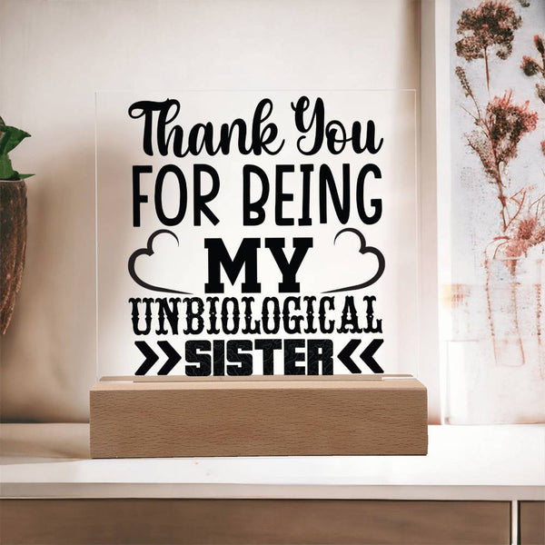 Thank You for Being My Unbiological Sister - Printed LED Acrylic Plaque