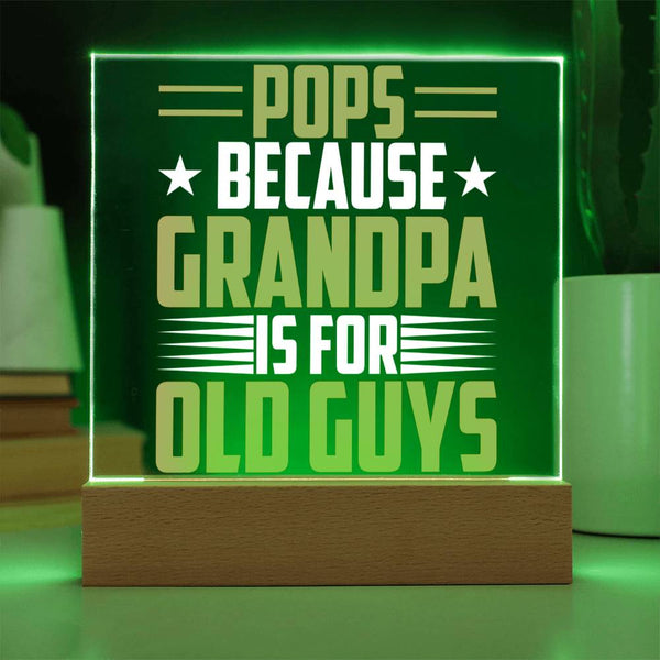 Pops – Because Grandpa Is for Old Guys Plaque