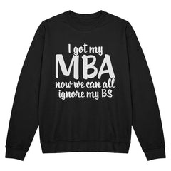 MBA Humor Tee – Ignore My BS Funny Business Graduate Shirt