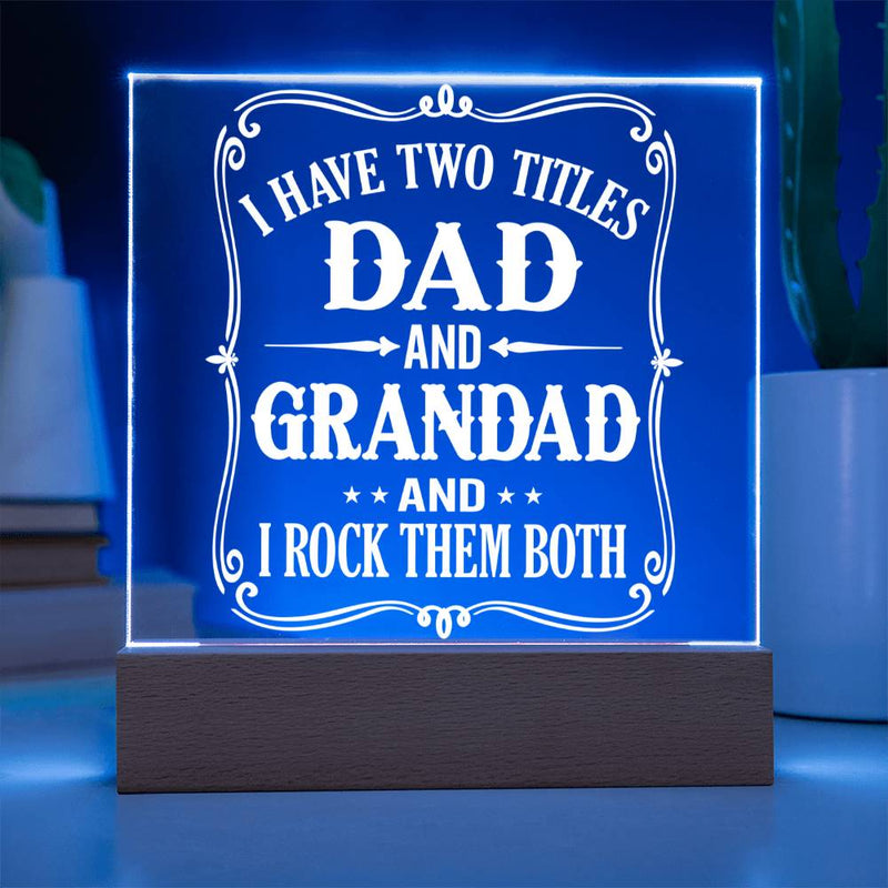 Two Titles: Dad and Grandad - I Rock Them Both Plaque