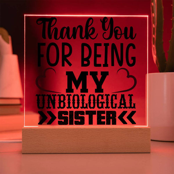 Thank You for Being My Unbiological Sister - Printed LED Acrylic Plaque