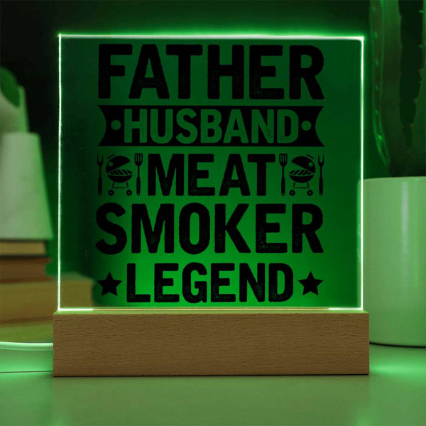 Father. Husband. Meat Smoker. Legend. - LED Acrylic Plaque