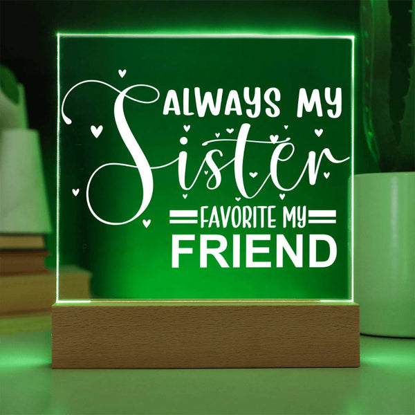 Always My Sister - Favorite My Friend - LED Acrylic Plaque