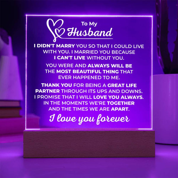 To My Husband Plaque - I Didn’t Marry You to Live With You