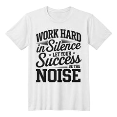 Work Hard in Silence Motivational T-Shirt