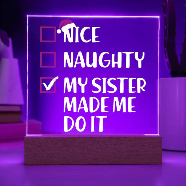 Nice? Naughty? Nope—My Sister Made Me Do It Plaque