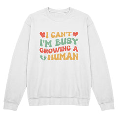 I Can’t, I’m Busy Growing a Human – Funny Pregnancy Tee