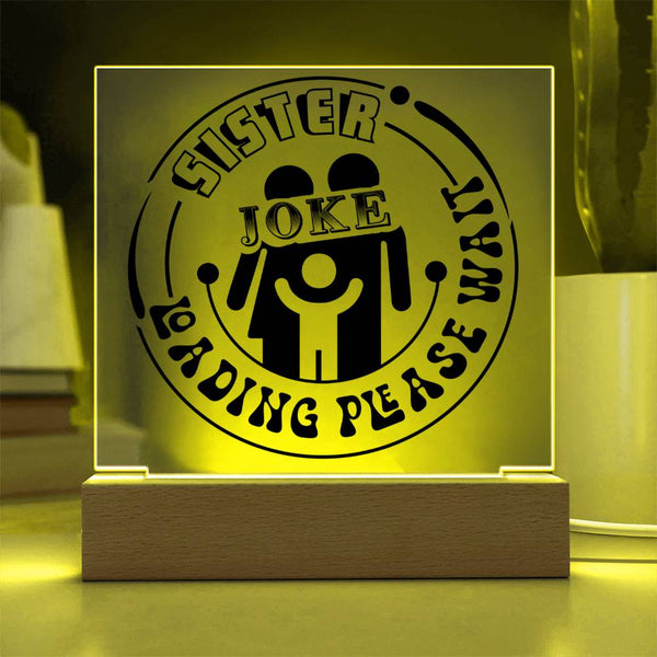 Sister Joke Loading - Please Wait - LED Acrylic Plaque