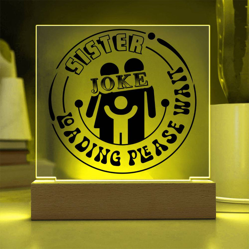 Sister Joke Loading - Please Wait - LED Acrylic Plaque