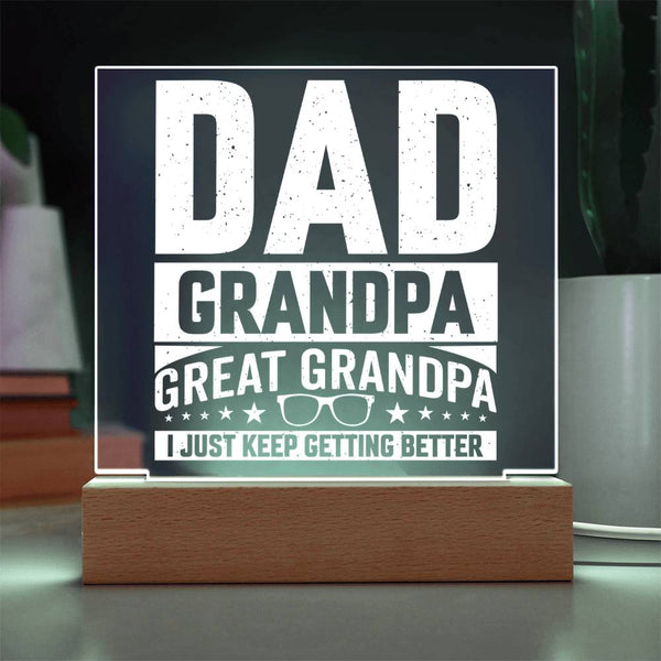 Dad. Grandpa. Great Grandpa. I Just Keep Getting Better Plaque