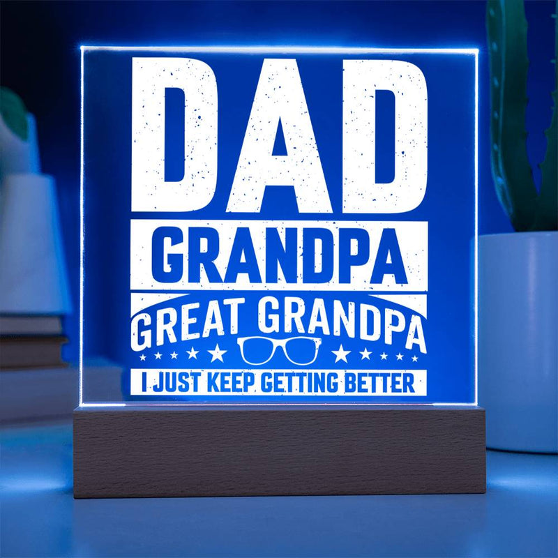 Dad. Grandpa. Great Grandpa. I Just Keep Getting Better Plaque
