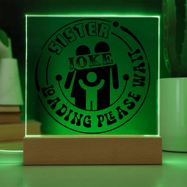 Sister Joke Loading - Please Wait - LED Acrylic Plaque