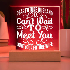 Dear Future Husband – I Can’t Wait Acrylic Plaque