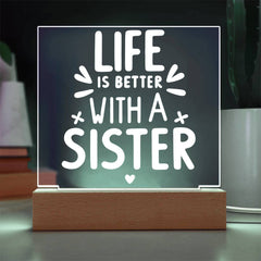Life Is Better with a Sister Acrylic Plaque