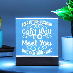 Dear Future Husband – I Can’t Wait Acrylic Plaque