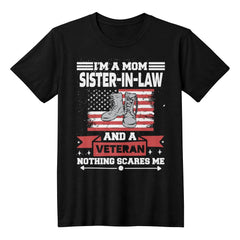 Mom, Sister-in-Law & Veteran – Nothing Scares Me T-Shirt