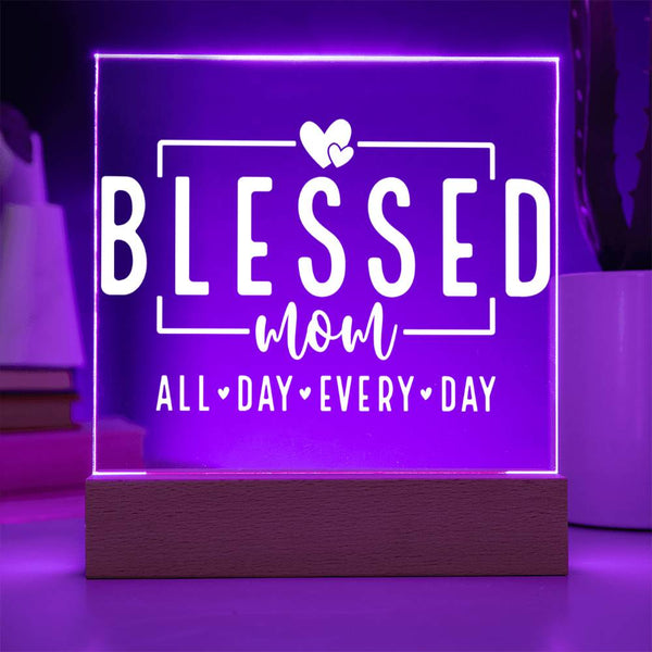 Blessed Mom – All Day, Every Day - Acrylic Plaque