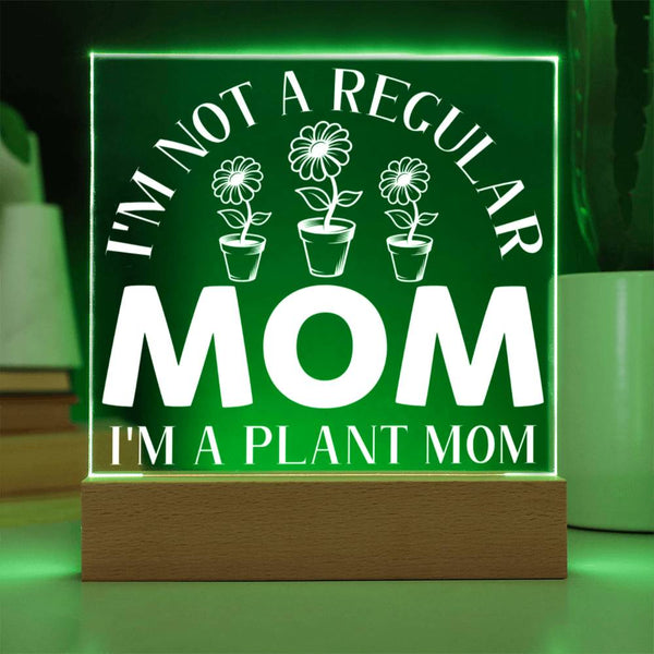 I’m Not a Regular Mom – I’m a Plant Mom Plaque