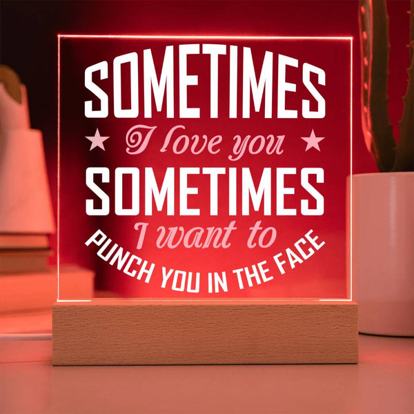 I Love You… Even When You Annoy Me Plaque