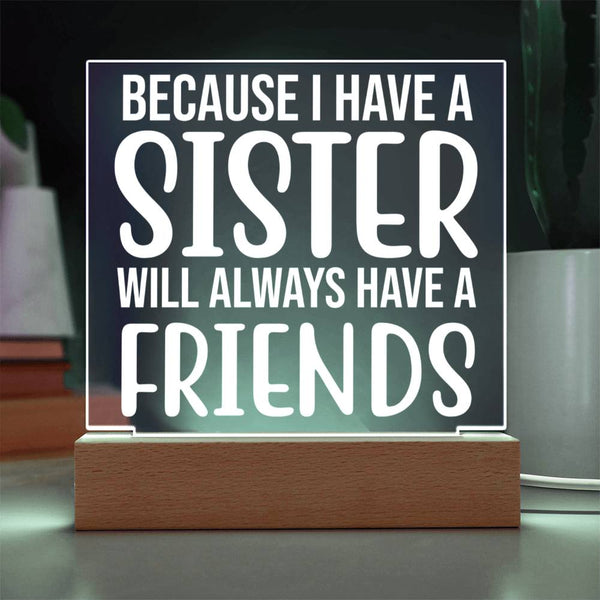 Because I Have a Sister, I Have a Forever Friend Plaque