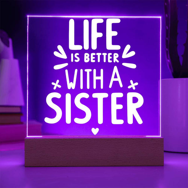 Life Is Better with a Sister Acrylic Plaque