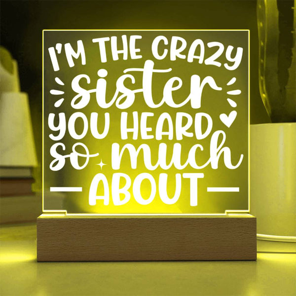 I’m the Crazy Sister They Warned You About Plaque