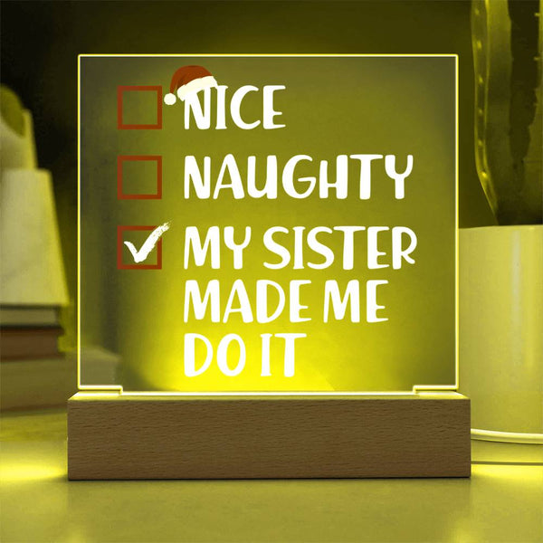 Nice? Naughty? Nope—My Sister Made Me Do It Plaque
