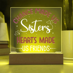 Chance Made Us Sisters, Hearts Made Us Friends Plaque