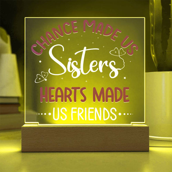 Chance Made Us Sisters, Hearts Made Us Friends Plaque