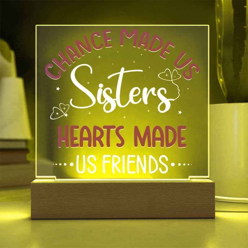 Chance Made Us Sisters, Hearts Made Us Friends Plaque